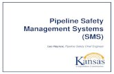 Pipeline Safety Management Systems (SMS)...Humans make mistakes. so. You weren’t careful enough. Let’s . also. ... Safety assurance. 7. Management review and continuous improvement.