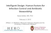 Intelligent Design: Human Factors for Infection Control ... · Infection Control and Antibiotic Stewardship Nasia Safdar, MD, PhD February 5, 2019 William. S. Middleton Memorial Veterans