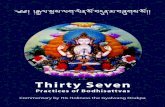 Thirty Seven€¦ · Bodhisattva, and his teaching on the “Thirty-Seven Practices of Bodhisattvas”, also known as the “Thiry-Seven Practices of the Heart Sons of Buddha” (Tib.