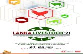 LANKA LIVESTOCK 21lankalivestock.com/download/BROCHURE LANKALIVESTOCK21.pdf · LIVESTOCK INDUSTRY CONFERENCE 2021 Theme: “Nourishing Sri Lanka’s Livestock Industry” “LANKALIVESTOCK