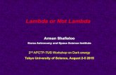 Lambda or Not Lambda Lambda or Not Lambda Arman Shafieloo Korea Astronomy and Space Science Institute