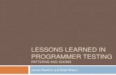 LESSONS LEARNED IN PROGRAMMER TESTING · LESSONS LEARNED IN PROGRAMMER TESTING PATTERNS AND IDIOMS James Newkirk and Brad Wilson