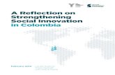 A Reflection on Strengthening Social Innovation in …...Necessity may be the mother of invention – and the extraordinary recent transformation of Colombia’s economy and society;