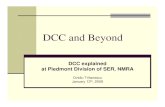 DCC and Beyond - Piedmont Div · DCC and beyond January 13th, 2009 DCC explained - Ovidiu Trifanescu 6 DCC System Components Command Station – The heart or brains of DCC. The Command