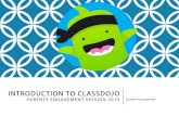 INTRODUCTION TO CLASSDOJO n... · INTRODUCTION TO CLASSDOJO PARENTS ENGAGEMENT SESSION 2019 Student Management. HOW IS MY CHILD DOING IN CLASS? Online Platform Point System. Partnership