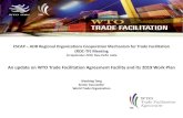 An update on WTO Trade Facilitation Agreement Facility and ......25-26 April 2018 Kuwait City, Kuwait Outcome: 40 government representatives received in-depth training on all aspects