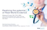 Realizing the potential of Real World Evidence · Realizing the potential of Real World Evidence. Massoud Toussi, MD, PhD, MBA. Lead, Pharmacoepidemiology, Safety and Risk Management,