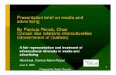 Presentation brief on media and advertising By Patricia ... · A fair representation and treatment of ethnocultural diversity in media and advertising Montreal, Centre Mont-Royal