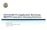 GFO-20-605 Pre-ApplicationWorkshop:BESTFIT Innovative ... · adoption of EVs by making the charging experience seamless for drivers and users through standardized interfaces and streamlined