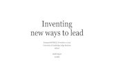 Inventing new ways to lead€¦ · Blending tech, new social norms, legal, environmental, economic, political and infrastructural shifts. ... New roles in new teams generate hierarchy