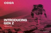 INTRODUCING GEN Z - teamodea.com€¦ · • Revolutionary • Collectivist • Ideology • Vinyl and movies • Materialistic • Competitive ... Gen Z is well educated about brands.