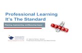 Professional Learning It’s The Standard · Minutes from follow-up meetings Questionnaires Structured interviews with participants and district or school administrators Participant
