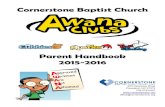 Parent Handbook 2015 -2016 - Cornerstone Baptist · 2015. 8. 12. · Cornerstone Baptist Church Parent Handbook 2015 -2016 200 Clearview Road Cleveland, NC 27013 704-278-0407 office@cornerstonenc.org