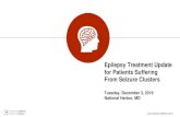 Epilepsy Treatment Update for Patients Suffering from ... · Epilepsy Treatment Update for Patients Suffering From Seizure Clusters Tuesday, December 3, 2019 National Harbor, MD US-P-NZ-SC-1900152