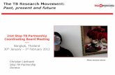 The TB Research Movement: Past, present and future · 2014. 12. 22. · The Global Plan 2006-15 proposed achievements 1. MDGs for TB and the Partnership’s 2015 targets to halve