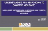 “UNDERSTANDING AND RESPONDING TO DOMESTIC …“UNDERSTANDING AND RESPONDING TO DOMESTIC VIOLENCE” ... intimate partner violence for new patients and only 9% screen during periodic