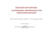 DISASTER MITIGATION: SUSTAINABLE APPROACHES FOR … · •The Himalayan communities are vulnerable due to physical isolation, the PHYSICAL ISOLATION scattered settlement patterns,
