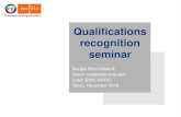 Qualifications recognition seminar · 2015. 11. 16. · by MOE to function as ENIC/NARIC for the Netherlands ISO 9001:2008 certification Evaluation of foreign qualifications (in total