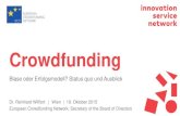 Crowdfunding - Kreativwirtschaft.at · • Professional network founded in 2011 • Currently 60 members accross 13 members states • Promoting transparency, (self) regulation and