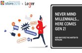 NEVER MIND MILLENNIALS… HERE COMES GEN Z! · millennials… here comes gen z! and why does this matter to retailers never mind millennials… here comes gen z! and why does this