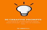 50 CREATIVE PROMPTS...All prompts are simple and slightly vague. This is on purpose. It’s up to you to figure out how to follow the prompts. Following these prompts won’t be a