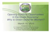 Opening Doors to Opportunities in the Green EconomyOpening Doors to Opportunities in the Green Economy: Why is Green Good for Women? March 15, 2010 Prepared for the U.S. Department