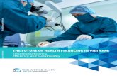 THE FUTURE OF HEALTH FINANCING IN VIETNAM · The Future of Health Financing in Vietnam: Ensuring Sufficiency, Sustainability, and Efficiency administrative prices of health services