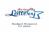 Budget Request FY 2021 - arizonalottery.com · Governor’s Office of Strategic Planning and Budgeting . 1700 W. Washington St, 6. th. Floor . Phoenix, AZ 85007 . Director Gress: