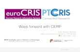 Ways forward with CERIFhelios-eie.ekt.gr/EIE/bitstream/10442/15433/1/... · Adapt FCT systems Regulatory framework Adapt external systems 5-dez-16 3 . CRIS chain value 05-12-2016