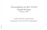 Presentation on the TAGS Small Project · The TAGS Small Project is based upon installation of a 30-inch pipeline. This pipeline is oversized for the 1.4 bscfd throughput required