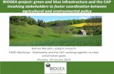 BIOGEA project: green and blue infrastructure and the CAP ... · BIOGEA project BIOGEA is funded through the 2015-16 BiodivERsA Co-fund Call for research proposals, with the national