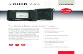 s.QUAD Voice - Centroallerta...s.QUAD Voice The Smart Tone and Voice Pager Key performance features eceptionExcellent r Switching bandwidth programmable up to 10 MHz (Wide PLL) VHF