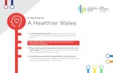 A Journey to A Healthier Wales · 2020. 7. 8. · A Healthier Wales 1. Acompassionate nation: Support people to act with compassion, to facilitate understanding of mental well-being