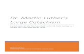 Dr. Martin Luther’s Large Catechism · 5/2/2018  · 2. Dr. Martin Luther’s Introduction to the Large Catechism 0. All are to learn Christian doctrine continuously Dr. Luther