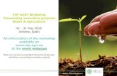 EIP-AGRI Workshop Connecting innovative projects: water ... · EIP-AGRI Workshop ‘Connecting innovative projects: Water & Agriculture' DAY 1 –WEDNESDAY, 30 MAY 2018 9:00 –9:30