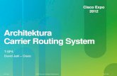 Architektura Carrier Routing System - Cisco Cisco Expo آ© 2012 Cisco and/or its affiliates. All rights