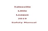 Yalesville Little League...During game, players must remain in the dugout area in an orderly fashion at all times. After each game, each team must clean up trash in dugout and around