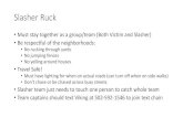 Slasher Ruck · Slasher Ruck •Must stay together as a group/team (Both Victim and Slasher) •Be respectful of the neighborhoods: •No rucking through yards •No jumping fences