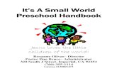 It’s A Small World Preschool Handbook · 2020. 5. 21. · Late Pick-Ups Any child picked up after 5:30 pm will receive a $5.00 a minute late fee. This fee is due on the same day.