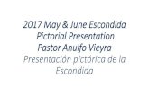 2017 May & June Escondida Pictorial Presentation Pastor ...€¦ · Title: 2017 May & June Escondida Pictorial Presentation Pastor Anulfo Vieyra Presentación pictórica de la Escondida