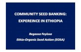COMMUNITY SEED BANKING: EXPEREINCE IN ETHIOPIA · 2019. 2. 5. · POINTS FOR DISCUSSION • The seed supply and production systems, and crop diversity use in Ethiopia • The challenge