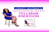 Christy Whitman’s intervieW With Tellman Knudson · longer. As a hypnotist change worker and healer I am a big believer in the invisible what I mean by that is our senses our eyes