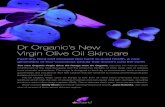 Dr Organic’s New Virgin Olive Oil Skincare€¦ · Dr Organic’s Organic Virgin Olive Oil Face Mask (125ml) Nourishing treat for dry, lifeless skin: This nourishing mask uses mineral