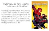 Understanding Miles Morales: The Ultimate Spider …...Miles Morales Issue 2 Write brief, analytical bullet-points focusing on panel layout, shape, transitions, and gutters. Then think