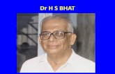 Dr H S BHAT - KSCASI HS Bhat 1.pdf · Linda University in California, he was an undisputed master of transurethral resection of the prostate. As a missionary he frequented the CMC