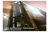 Syndicate Unlocked Lifts Brochure · Accordion doors Single speed center opening doors Control panels Computer controlled anunciator system ... and panoramic styles An elevator is