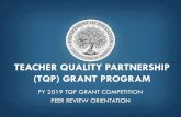 Teacher Quality Partnership (TQP) Grant Program · 2019. 5. 25. · The Teacher Quality Partnership program statute is contained in Title II of the Higher Education Act, as amended