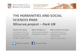 THE HUMANITIES AND SOCIAL SCIENCES PARK Minerva project ...diposit.ub.edu/dspace/bitstream/2445/101644/1/... · Minerva project – Park UB Gaspar Coll i Rosell Commissioner for the