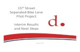 Separated Bike Lane Pilot Project Interim Results and Next ... · Why Separated Bike Lanes? • Research has Shown that Cycle Tracks can increase ridership by 18% to 20%, compared
