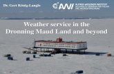 Weather service in the Dronning Maud Land and beyondDronning Maud Land and beyond Dr. Gert König-Langlo . Rothera, UK Neumayer, Germany McMurdo, USA Mawson, Australia Forecast Centers